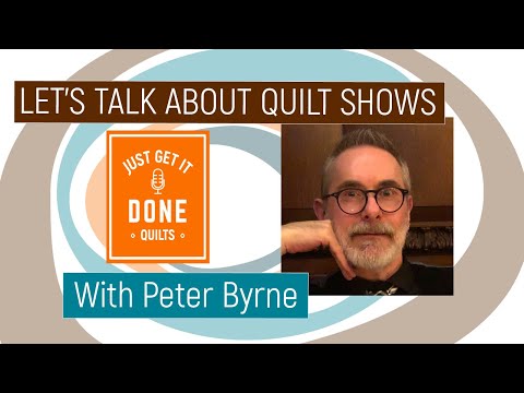 🧵🌸 LET'S TALK ABOUT QUILT SHOWS with Peter Byrne - Karen's Quilt Circle