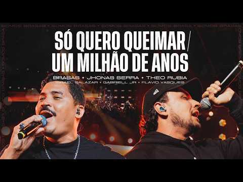 Só Quero Queimar  Um Milhão De Anos - Brasas