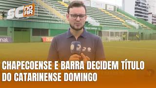 Final do Catarinense: Chapecoense enfrenta o Barra na Arena Condá
