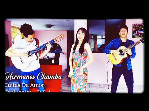 CUITAS DE AMOR#HERMANAS CHAMBA🎹🎸🎤💟🇨🇴💟🎤🎸🎹