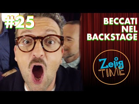 Beccati nel Backstage - ZeligTime pt.25