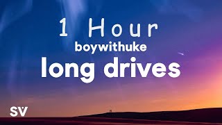 Download lagu [ 1 HOUR ] BoyWithUke - Long Drives (Lyrics) mp3