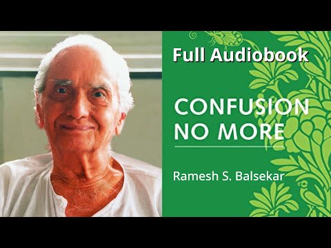 Confusion No More: For the Spiritual Seeker, by Ramesh S. Balsekar, Full length Audiobook.