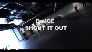 Da-iCE(ダイス) - SHOUT IT OUT -Da-iCE Official Dance Practice-