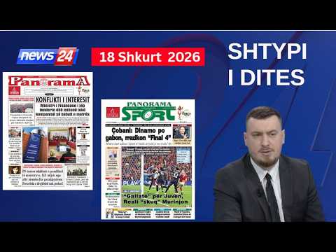18 Shkurt 2026 - "Shtypi i ditës" në News24 📺 "Koha për t'u zgjuar" në studio me Klevin Mukën