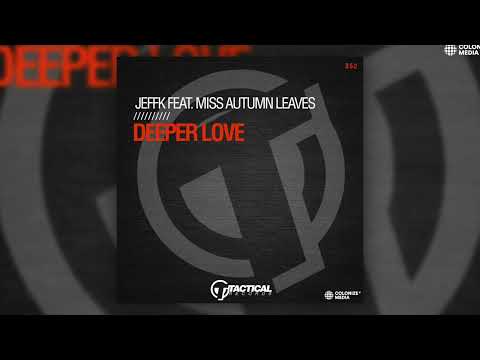 JEFFK - Deeper Love (feat. Miss Autumn Leaves)