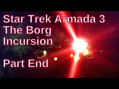 Star Trek Armada 3 The Borg Incursion Part End