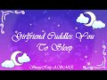 Girlfriend Cuddles You To Sleep Sleep Aid Comfort Praise Good Boy Shushing