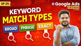 Google Ads Keyword Match Types Explained (Broad, Phrase, & Exact Match)