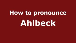 How to pronounce Ahlbeck