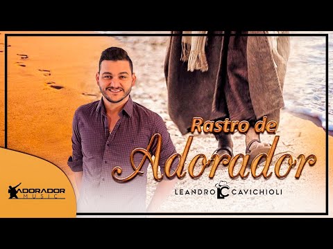 RASTRO DE ADORADOR LEANDRO CAVICHIOLI