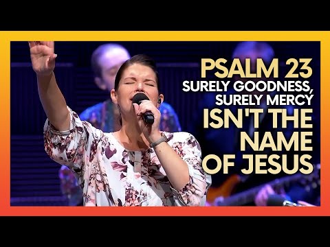 Psalm 23 (Surely Goodness, Surely Mercy) /Isn't The Name of Jesus Medley | POA Worship