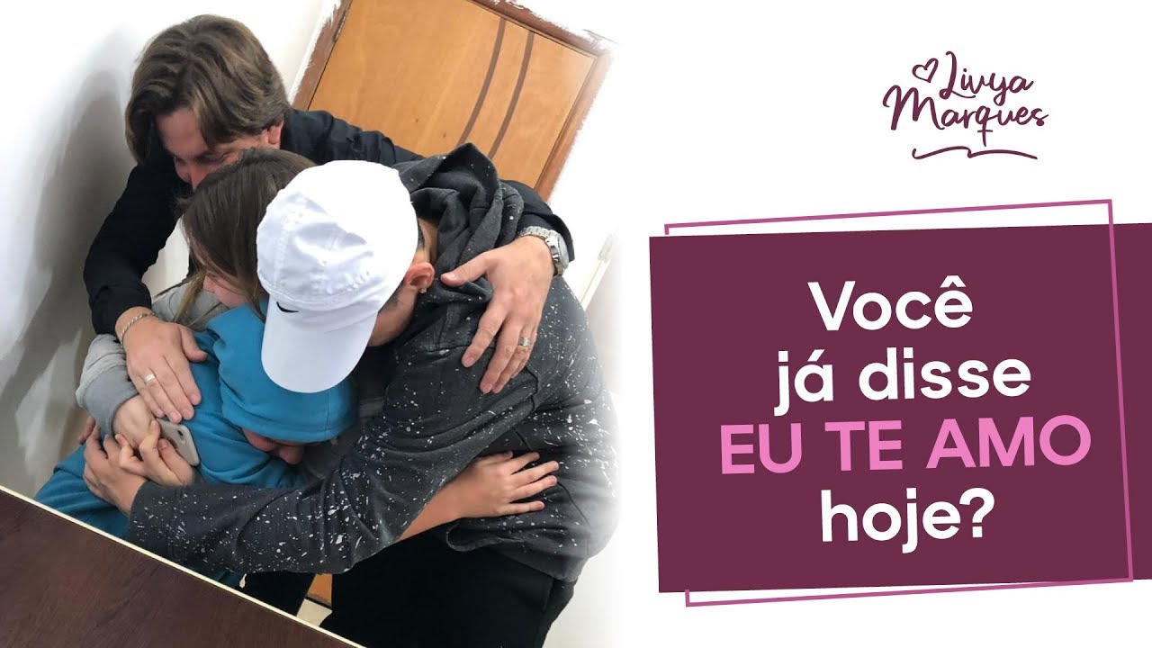 Você já disse Eu te Amo hoje?