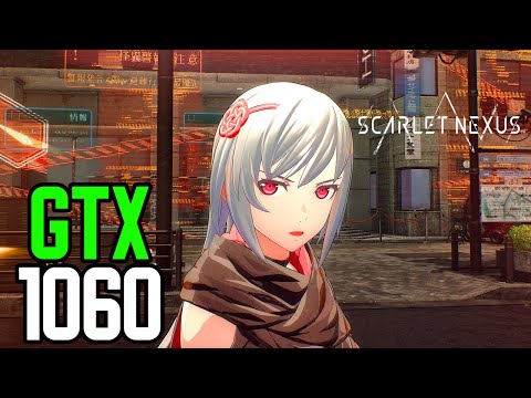 GTX 1060 3gb | i5 8400 | Scarlet Nexus | All Settings | 1080p