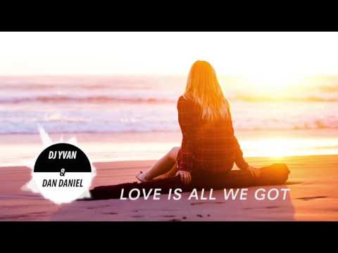 Dj Yvan & Dan Daniel - Love Is All We Got