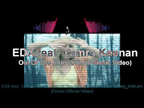 EDX feat. Tamra Keenan - Out Of The Rain (Official Music Video - Ferber Music Video).wmv