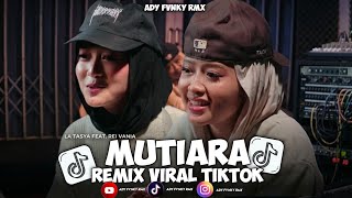 Download lagu MUTIARA REMIX COVER REIVANIA FT LA TASYA VIRAL TIKTOK FULL 2K26  mp3