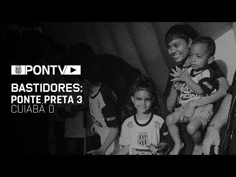 BASTIDORES: Ponte Preta 3 x 0 Cuiabá