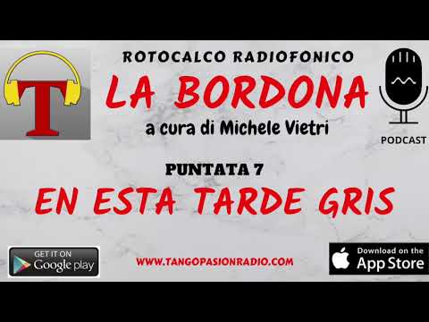 Tango Pasión Radio - La Bordona puntata 7:  En Esta Tarde Gris