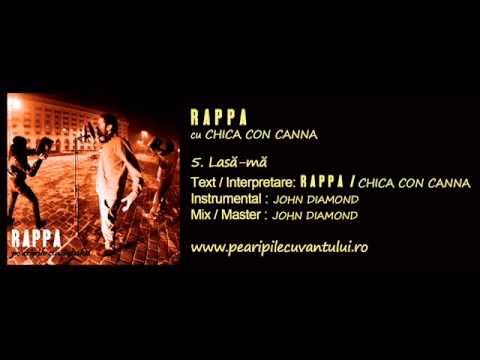 RAPPA - Lasă-mă (cu Chica Con Canna) [Pe Aripile Cuvântului / 2013]
