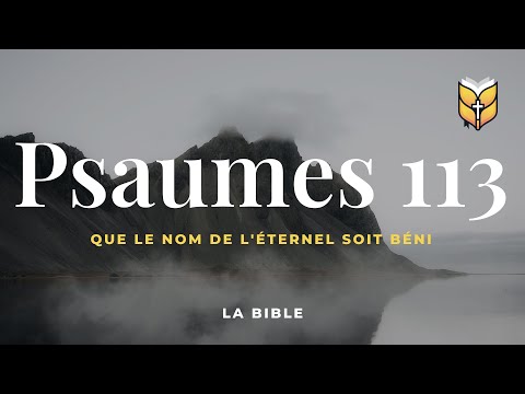 la Bible. Psaumes 113. Louis Segond #BibleVision