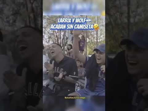 LARRIX Y WOLF ACABAN SIN CAMISETA! 🤣🤣