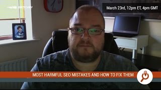 Most Harmful SEO Mistakes and How to Fix (Andy Drinkwater)