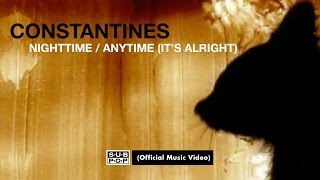 Constantines - Nighttime/Anytime (It's Alright) [OFFICIAL VIDEO]