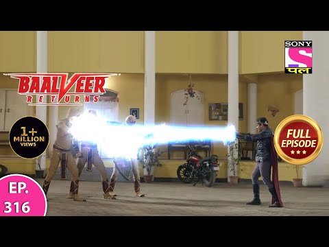 Baalveer Returns | Full Episode | Episode 316 | 25th July, 2021