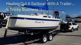 Hauling Out A Sailboat With A Trailer... Is Tricky Business !!  |  E48