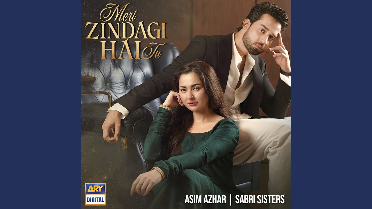 Meri Zindagi Hai Tu OST Lyrics – Asim Azhar | Sabri Sisters