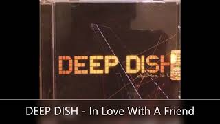 DEEP DISH   In Love With A Friend #progressivehouse #electronica #downtempo