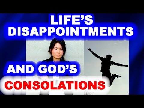 Life's Disappointments and God's Consolations