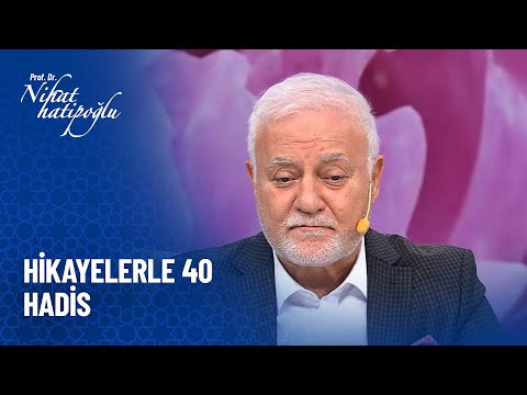 40 Hadiths with Stories - Nihat Hatipoğlu Answers Your Questions