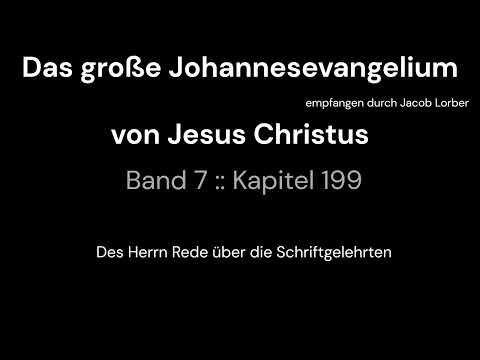 Das große Johannesevangelium Band 07 Kapitel 199 Jesus Christus durch Jakob Lorber