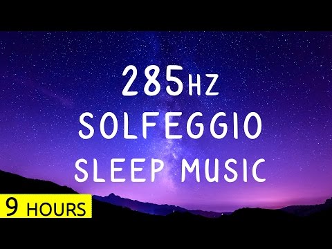 285Hz - Solfeggio Sleep Music | Heals Tissues | Deep Sleep Meditation Music, Healing Music | 9 Hrs