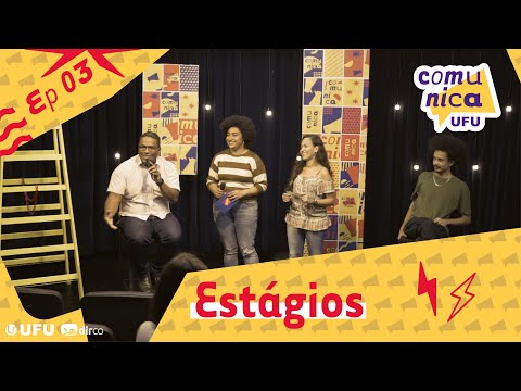 Comunica UFU - Ep03 - Estágios