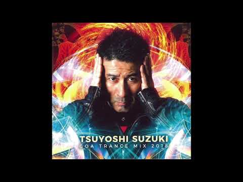 Tsuyoshi Suzuki - Goa Trance Mix 2018