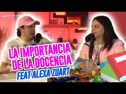 Neurosis y Ánimo con Alexa Zuart - La importancia de la docencia (Episodio especial)