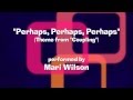 'Perhaps, Perhaps, Perhaps' - Theme from ...