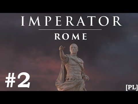 Zagrajmy w Imperator: Rome (PL), cz.2 - spisek i podboje.