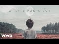 Videoklip A Great Big World - When I Was a Boy  s textom piesne