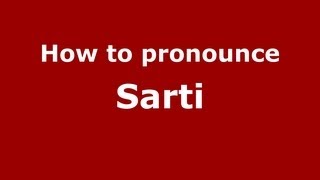 How to pronounce Sarti