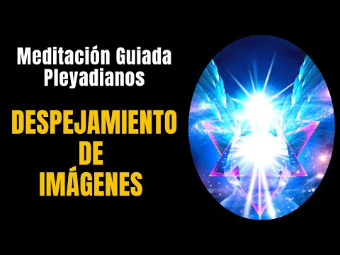 🧘MEDITACIÓN GUIADA 🙏 DESPEJAMIENTO IMÁGENES 🙏  ⁂16 minutos⁂  🔵 [Manual de Ejercicios PLEYADIANOS]
