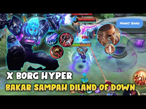 X BORG HYPER BIKIN SATU LAND OF DOWN KEPANASAN🔥 - TOP GLOBAL X BORG MLBB