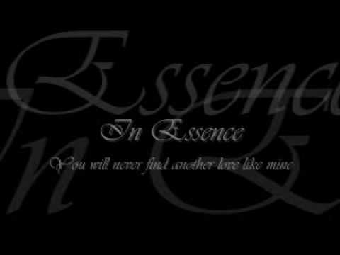 In essence - you will never find another love like mines