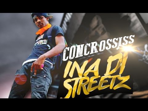 Concrossiss - Ina Di Streetz | Explicit | February 2016