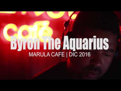 Byron The Aquarius / Marula Café Madrid dj sessions