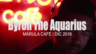 Byron The Aquarius / Marula Café Madrid dj sessions