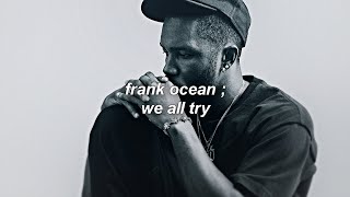 frank ocean - we all try ; sub. español